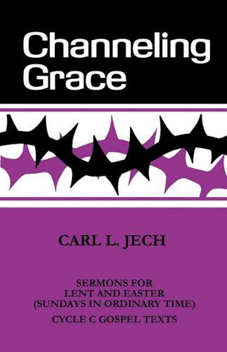 Channeling Grace - Carl L. Jech - Książki - CSS Publishing - 9781556730542 - 1 października 1988