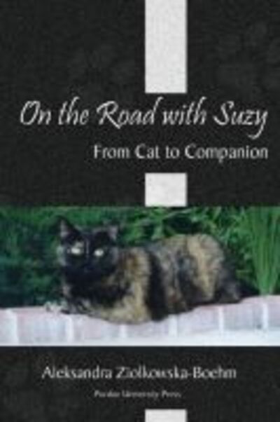 Cover for Aleksandra Ziolkowska-Boehm · On the Road with Suzy: From Cat to Companion (Paperback Book) (2010)