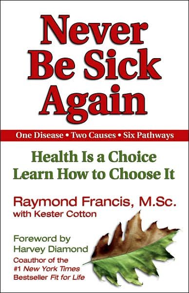 Never Be Sick Again - Raymond Francis - Bøger - Health Communications - 9781558749542 - 1. september 2002