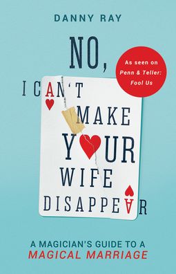 No, I Can't Make Your Wife Disappear - Danny Ray - Livros - Iron Stream - 9781563095542 - 9 de novembro de 2021