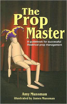 Cover for Amy Mussman · Prop Master: A Guidebook for Successful Theatrical Prop Management (Pocketbok) (2008)