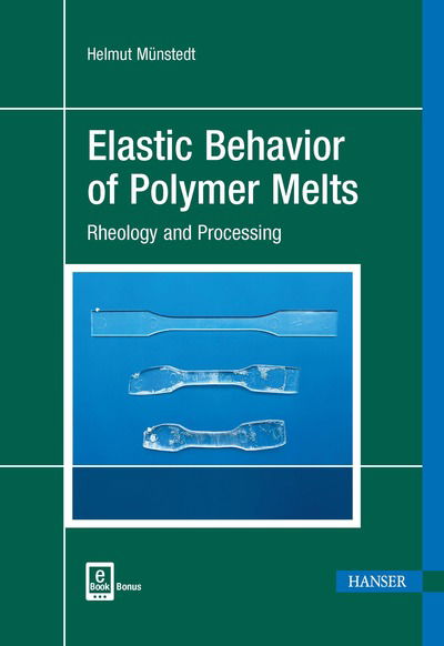 Cover for Helmut Munstedt · Elastic Behavior of Polymer Melts: Rheology and Processing (Gebundenes Buch) (2019)