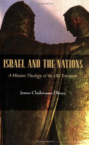 Cover for James Chukwuma Okoye · Israel and the Nations: A Mission Theology of the Old Testament (Paperback Book) (2006)