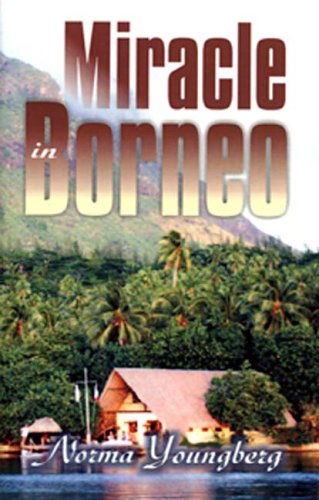 Miracle in Borneo - Norma Youngberg - Books - TEACH Services Inc. - 9781572583542 - June 20, 2005