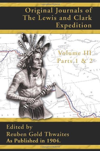 Cover for Reuben Gold Thwaites · Original Journals of the Lewis and Clark Expedition, Volume 3 (Pt. 1, Pt. 2, V. 3) (Paperback Book) (2001)