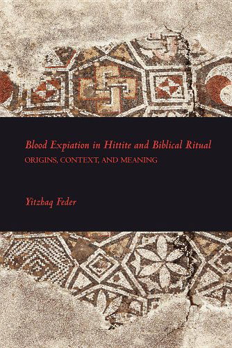 Cover for Yitzhak Feder · Blood Expiation in Hittite and Biblical Ritual (Writings from the Ancient World Supplements) (Paperback Book) (2011)