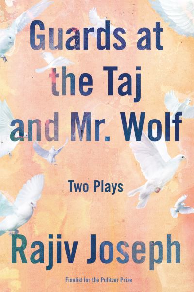 Cover for Rajiv Joseph · Guards at the Taj and Mr. Wolf: Two Plays (Paperback Book) (2016)