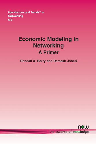 Cover for Randall A. Berry · Economic Modeling in Networking: A Primer - Foundations and Trends (R) in Networking (Paperback Book) (2013)