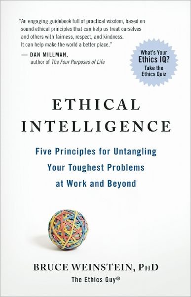 Cover for Bruce Weinstein · Ethical Intelligence: Five Principles for Solving Your Toughest Problems at Work and Home (Paperback Book) (2011)