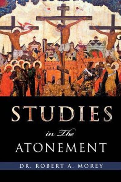 Cover for Robert A. Morey · Studies in the Atonement (Paperback Book) (2011)