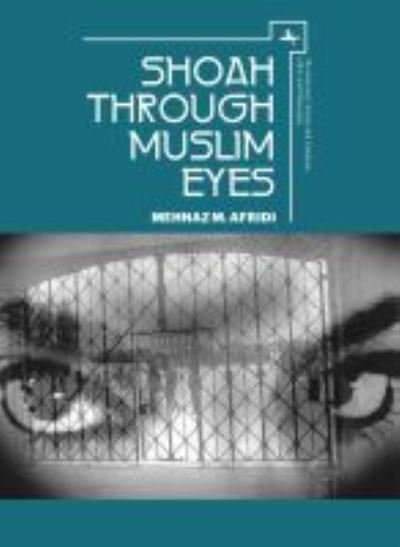 Cover for Mehnaz M. Afridi · Shoah through Muslim Eyes - The Holocaust: History and Literature, Ethics and Philosophy (Hardcover Book) (2017)