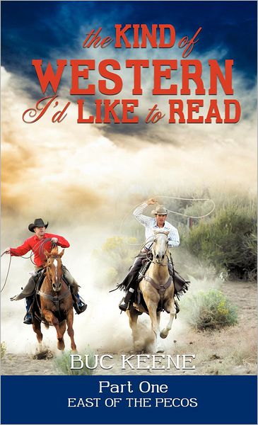 The Kind of Western I'd Like to Read - Part One - Buc Keene - Libros - Xulon Press - 9781619046542 - 28 de diciembre de 2011