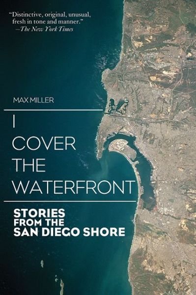 I Cover the Waterfront: Stories from the San Diego Shore - Max Miller - Livros - Skyhorse Publishing - 9781629144542 - 2 de setembro de 2014