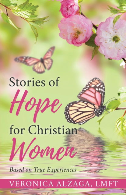 Cover for Lmft Veronica Alzaga · Stories of Hope for Christian Women: Based on True Experiences (Paperback Book) (2020)