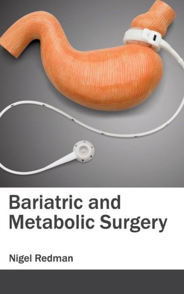 Bariatric and Metabolic Surgery - Nigel Redman - Books - Hayle Medical - 9781632410542 - January 15, 2015