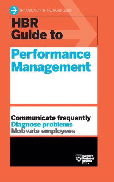 HBR Guide to Performance Management - Harvard Business Review - Libros - Harvard Business Review Press - 9781633695542 - 11 de julio de 2017