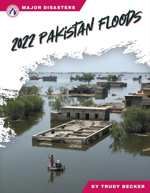 Cover for Trudy Becker · 2022 Pakistan Floods - Major Disasters (Hardcover Book) (2024)