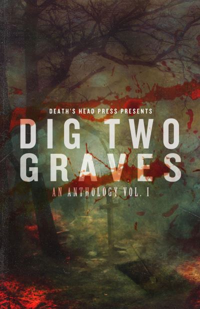 Cover for Christine Morgan · Dig Two Graves Vol. 1 (Paperback Book) (2019)