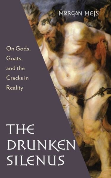Cover for Morgan Meis · Drunken Silenus - Three Paintings Trilogy (Paperback Bog) (2020)