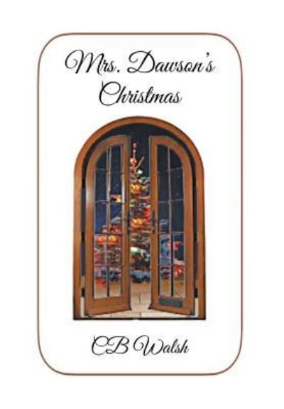 Cover for Cb Walsh · Mrs. Dawson's Christmas (Hardcover bog) (2017)