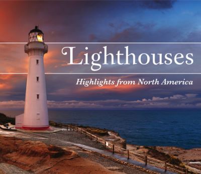 Lighthouses: Highlights from North America - Publications International Ltd - Books - Publications International, Ltd. - 9781640301542 - July 15, 2018