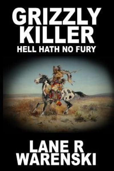 Cover for Lane R Warenski · Grizzly Killer Hell Hath No Fury (Paperback Book) (2018)