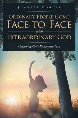 Cover for Juanita Nobles · Ordinary People Come Face-to-Face with Extraordinary GOD (Paperback Book) (2019)