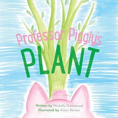 Cover for Michelle Greenwood · Professor Piggly's Plant (Taschenbuch) (2019)