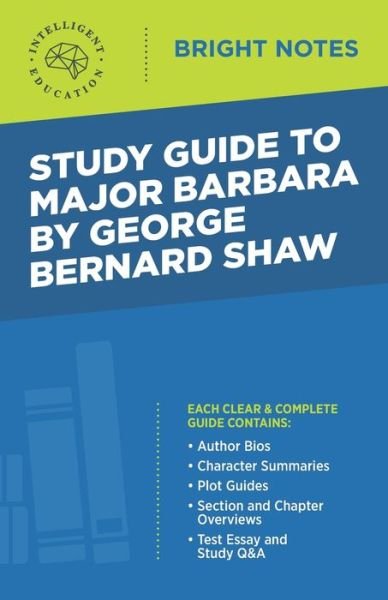 Intelligent Education · Study Guide to Major Barbara by George Bernard Shaw - Bright Notes (Paperback Book) [3rd edition] (2020)