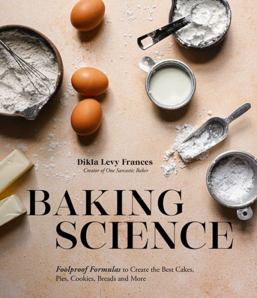 Cover for Dikla Levy Frances · Baking Science: Foolproof Formulas to Create the Best Cakes, Pies, Cookies, Breads and More! (Taschenbuch) (2022)
