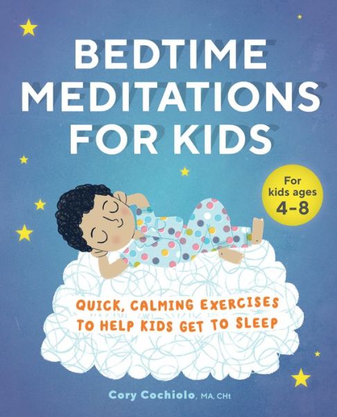 Cover for Cory Cochiolo · Bedtime Meditations for Kids Quick, Calming Exercises to Help Kids Get to Sleep (Book) (2020)