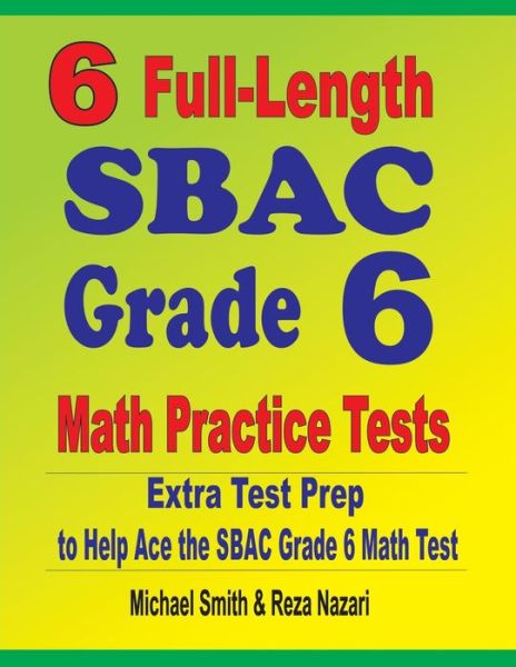 Cover for Michael Smith · 6 Full-Length SBAC Grade 6 Math Practice Tests (Pocketbok) (2020)
