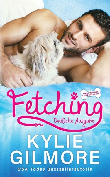 Fetching - Deutsche Ausgabe - Kylie Gilmore - Kirjat - Extra Fancy Books - 9781646581542 - keskiviikko 8. joulukuuta 2021