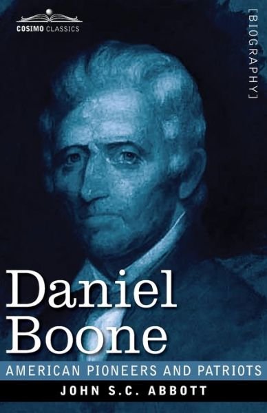 Daniel Boone - John S C Abbott - Livres - Cosimo Classics - 9781646792542 - 7 août 2020