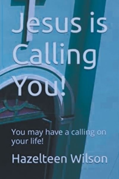 Cover for Hazelteen Wilson · Jesus Is Calling You! (Book) (2023)