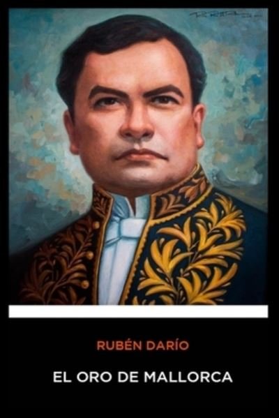 Cover for Ruben Dario · Ruben Dario - El Oro de Mallorca (Paperback Book) (2019)