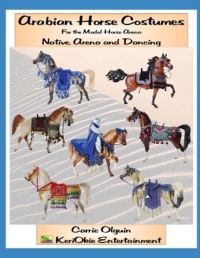 Arabian Horse Costume, Native, Arena and Dancing - Carrie Olguin - Książki - Independently published - 9781656184542 - 10 stycznia 2020