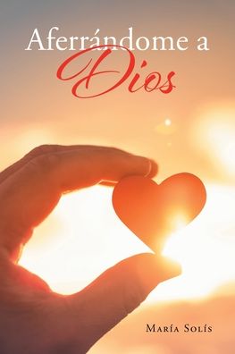 Cover for María Solis · Aferrándome a Dios (Paperback Book) (2022)
