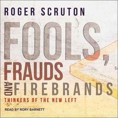 Cover for Roger Scruton · Fools, Frauds and Firebrands (CD) (2018)