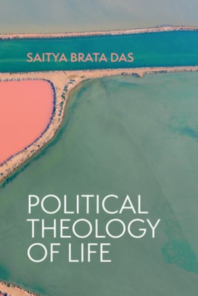 Cover for Saitya Brata Das · Political Theology of Life (Book) (2023)