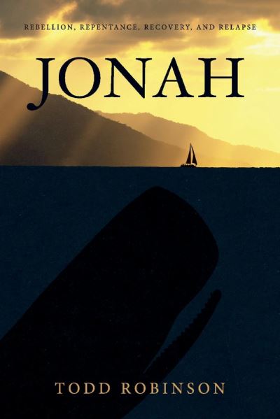 Cover for Todd Robinson · Jonah: Rebellion, Repentance, Recovery, and Relapse (Paperback Book) (2022)