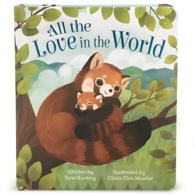 Rose Bunting · All the Love in the World (Board book) (2016)