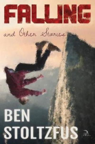 Cover for Ben Stoltzfus · Falling and Other Stories (Paperback Book) (2018)