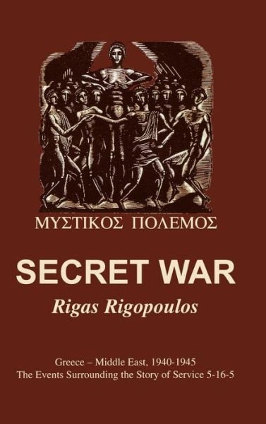Cover for Rigas Rigopoulos · Secret War: Greece-Middle East, 1940-1945: The Events Surrounding the Story of Service 5-16-5 (Paperback Book) (2003)