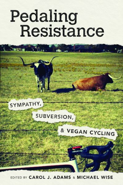 Cover for Marc Bekoff · Pedaling Resistance: Sympathy, Subversion, and Vegan Cycling - Food and Foodways (Paperback Book) (2024)