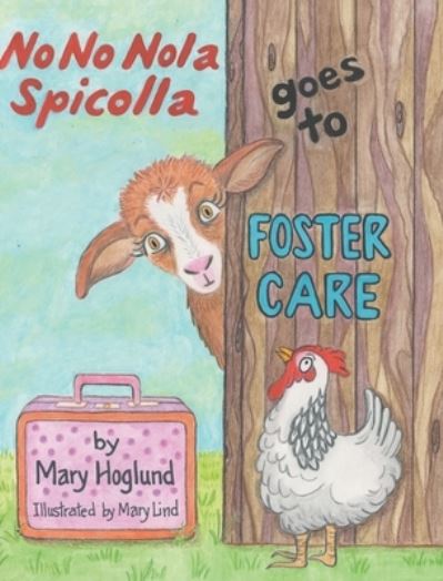 Cover for Mary Hoglund · No No Nola Spicolla Goes to Foster Care (Hardcover Book) (2022)