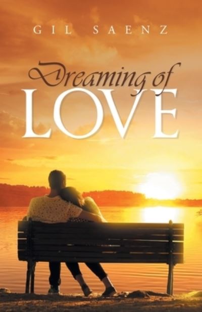 Dreaming of Love - Gil Saenz - Books - Westwood Books Publishing, LLC - 9781685360542 - January 7, 2022