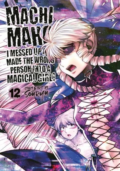 Machimaho: I Messed Up and Made the Wrong Person Into a Magical Girl! Vol. 12 - Machimaho: I Messed Up and Made the Wrong Person Into a Magical Girl! - Souryu - Books - Seven Seas Entertainment, LLC - 9781685795542 - June 25, 2024