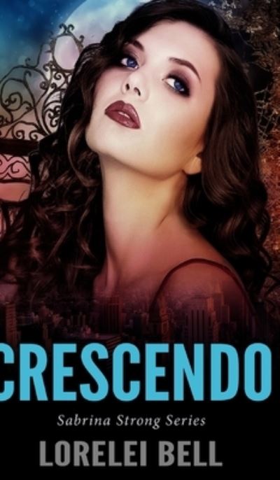 Cover for Lorelei Bell · Crescendo (Sabrina Strong Series Book 5) (Hardcover Book) (2021)