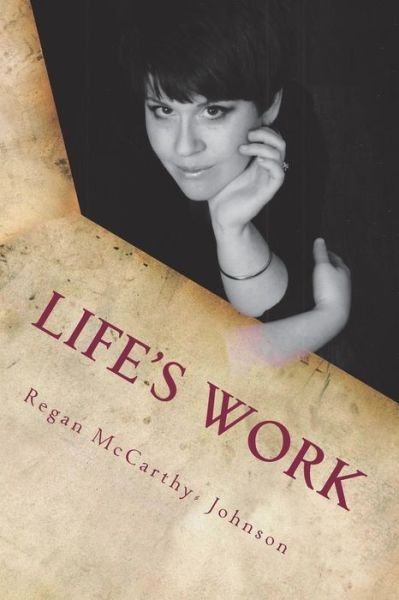 Regan L Johnson · Life's Work (Paperback Book) (2018)